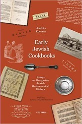 Cover of Early Jewish Cookbooks: Essays on Hungarian Jewish Gastronomical History