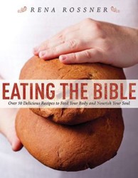 Cover of Eating the Bible: Over 50 Delicious Recipes to Feed Your Body and Nourish Your Soul
