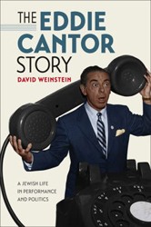 Cover of The Eddie Cantor Story: A Jewish Life in Performance and Politics