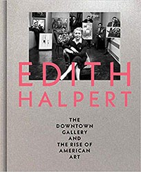 Cover of Edith Halpert, The Downtown Gallery, and the Rise of American Art