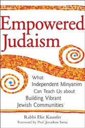 Cover of Empowered Judaism: What Independent Minyanim Can Teach Us about Building Vibrant Jewish Communities