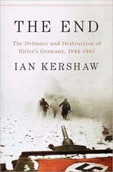 Cover of The End: The Defiance and Destruction of Hitler's Germany, 1944-1945