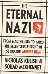 Cover of The Eternal Nazi: From Mauthausen to Cairo, the Relentless Pursuit of SS Doctor Aribert Heim