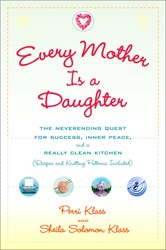 Cover of Every Mother is a Daughter: The Neverending Quest for Success, Inner Peace, and a Really Clean Kitchen