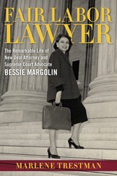 Cover of Fair Labor Lawyer: The Remarkable Life of Bessie Margolin