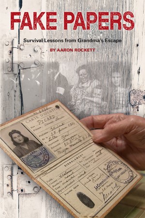 Cover of Fake Papers: Survival Lessons from Grandma's Escape