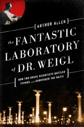 Cover of The Fantastic Laboratory of Dr. Weigl: How Two Brave Scientists Battled Typhus and Sabotaged the Nazis