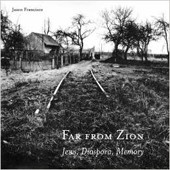 Cover of Far From Zion: Jews, Diaspora, Memory