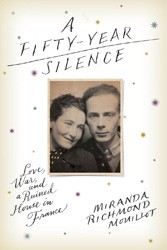 Cover of A Fifty-Year Silence: Love, War, and a Ruined House in France