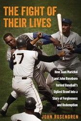 Cover of The Fight of Their Lives: How Juan Marichal and John Roseboro Turned Baseball's Ugliest Brawl into a Story of Forgiveness and Redemption