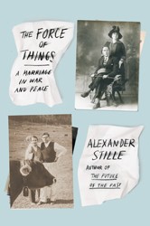 Cover of The Force of Things: A Marriage in War and Peace