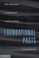 Cover of Foundational Pasts: The Holocaust as Historical Understanding