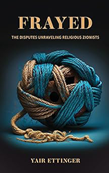 Cover of Frayed: The Disputes Unraveling Religious Zionists