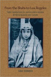Cover of From the Shahs to Los Angeles: Three Generations of Iranian Jewish Women between Religion and Culture
