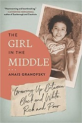 Cover of The Girl in the Middle: Growing Up Between Black and White, Rich and Poor
