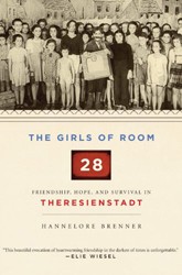 Cover of The Girls of Room 28: Friendship, Hope, and Survival in Theresientstadt