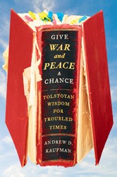 Cover of Give War and Peace a Chance: Tolstoyan Wisdom for Troubled Times