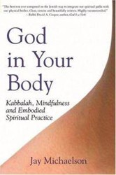Cover of God in Your Body: Kabbalah, Mindfulness and Embodied Spiritual Practice