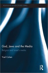 Cover of God, Jews and the Media: Religion and Israel’s Media