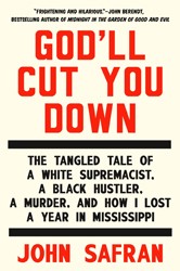 Cover of God'll Cut You Down: The Tangled Tale of A White Supremacist, A Black Hustler, A Murder, And How I Lost A Year In Mississippi