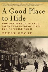 Cover of A Good Place to Hide: How One French Village Saved Thousands of Lives During World War II