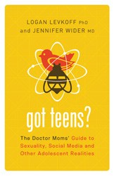 Cover of Got Teens? The Doctor Moms' Guide to Sexuality, Social Media and Other Adolescent Realities