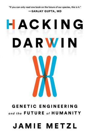 Cover of Hacking Darwin: Genetic Engineering and the Future of Humanity
