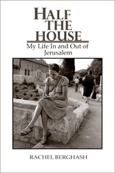 Cover of Half the House -- My Life In and Out of Jerusalem