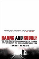 Cover of Hanns and Rudolf: The True Story of the German Jew Who Tracked Down and Caught the Kommandant of Auschwitz