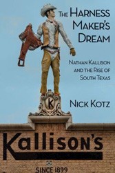 Cover of The Harness Maker's Dream: Nathan Kallison and the Rise of South Texas