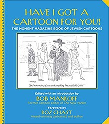 Cover of Have I Got A Cartoon For You!: The Moment Magazine Book of Jewish Cartoons