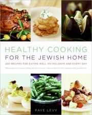 Cover of Healthy Cooking For the Jewish Home: 200 Recipes For Eating Well on Holidays and Every Day