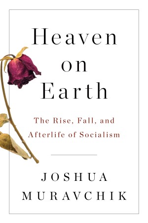 Cover of Heaven on Earth: The Rise, Fall, and Afterlife of Socialism