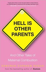 Cover of Hell Is Other Parents: And Other Tales of Maternal Combustion