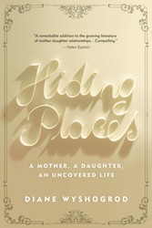 Cover of Hiding Places: A Mother, A Daughter, An Uncovered Life