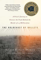Cover of The Holocaust by Bullets: A Priest's Journey to Uncover the Truth Behind the Murder of 1.5 Million Jews