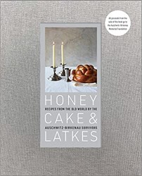 Cover of Honey Cake & Latkes: Recipes from the Old World by the Auschwitz-Birkenau Survivors