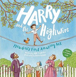 Cover of Harry and the Highwire: Houdini’s First Amazing Act