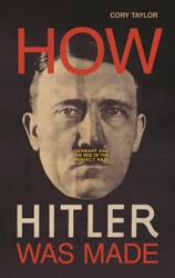 Cover of How Hitler Was Made: Germany and the Rise of the Perfect Nazi
