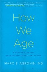 Cover of How We Age: A Doctor's Journey into the Heart of Growing Old