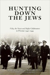 Cover of Hunting Down the Jews: Vichy, the Nazis and Mafia Collaborators in Provence, 1942-1944