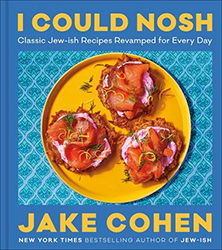 Cover of I Could Nosh: Classic Jew-ish Recipes Revamped for Every Day