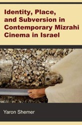 Cover of Identity, Place, and Subversion in Contemporary Mizrahi Cinema in Israel
