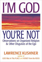 Cover of I'm God, You're Not: Observations on Organized Religion & Other Disguises of the Ego