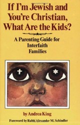 Cover of If I'm Jewish and You're Christian, What Are the Kids?: A Parenting Guide for Interfaith Families
