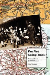 Cover of I’m Not Going Back: Wartime Memoir of a Child Evacuee