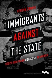 Cover of Immigrants Against the State: Yiddish and Italian Anarchism in America
