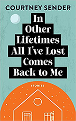 Cover of In Other Lifetimes All I've Lost Comes Back to Me: Stories