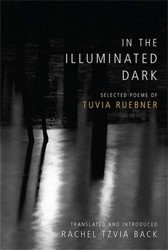Cover of In the Illuminated Dark: Selected Poems of Tuvia Ruebner