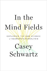 Cover of In the Mind Fields: Exploring the New Science of Neuropsychoanalysis